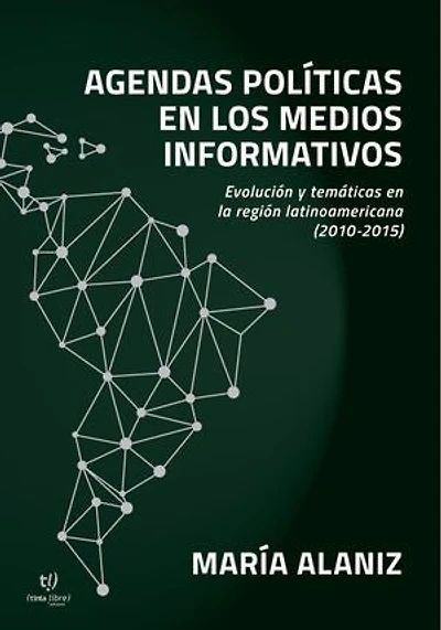 Agendas políticas en los medios informativos: Evolución y temáticas en la región latinoamericana : 2010-2015