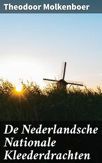 De Nederlandsche Nationale Kleederdrachten: Verrijkte editie. Een kleurrijke verkenning van traditionele Nederlandse klederdrachten