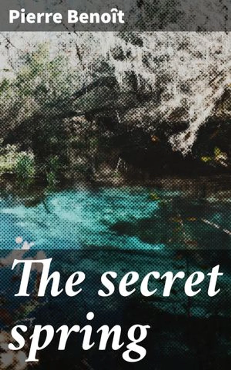 The secret spring: Love, Betrayal, and Redemption in a French Village