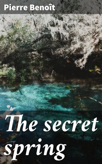 The secret spring: Love, Betrayal, and Redemption in a French Village