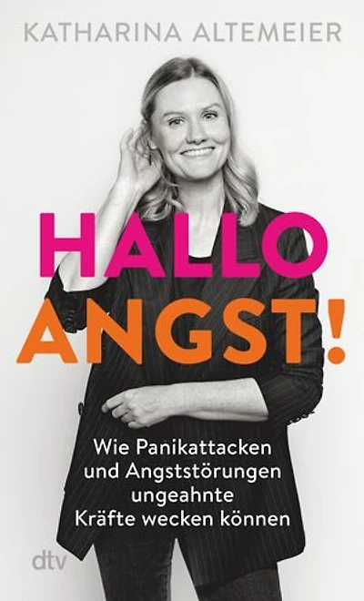 Hallo Angst!: Wie Panikattacken und Angststörungen ungeahnte Kräfte wecken können