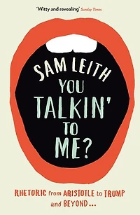 You Talkin' To Me?: Rhetoric from Aristotle to Obama