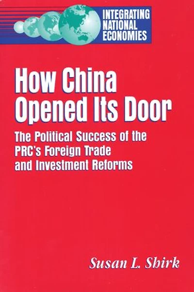 How China Opened Its Door: The Political Success of the PRC's Foreign Trade and Investment Reforms