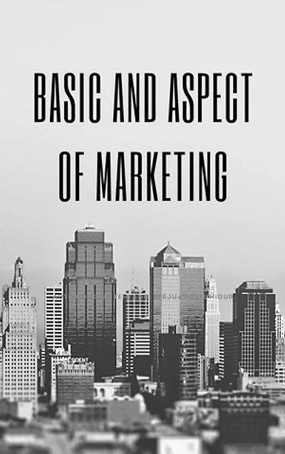 BASIC AND ASPECT OF MARKETING