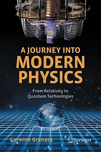 A Journey into Modern Physics: From Relativity to Quantum Technologies