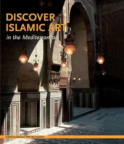 Discover Islamic Art the Mediterranean