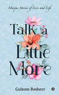 Talk a Little More: Unique Stories of Love and Life
