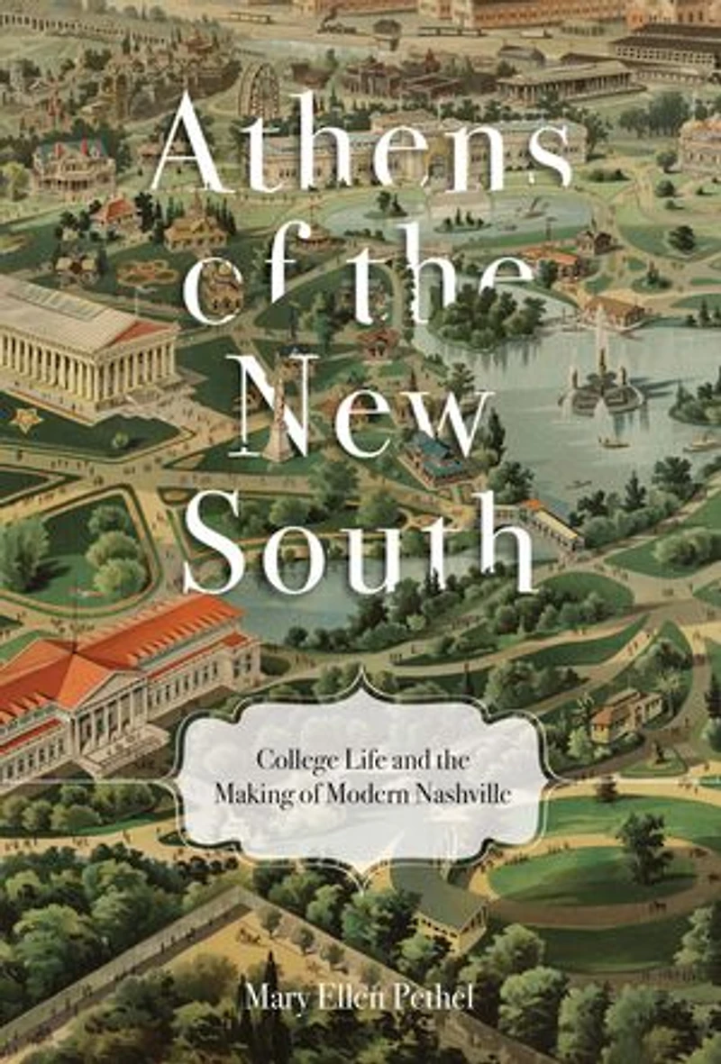Athens of the New South: College Life and the Making of Modern Nashville