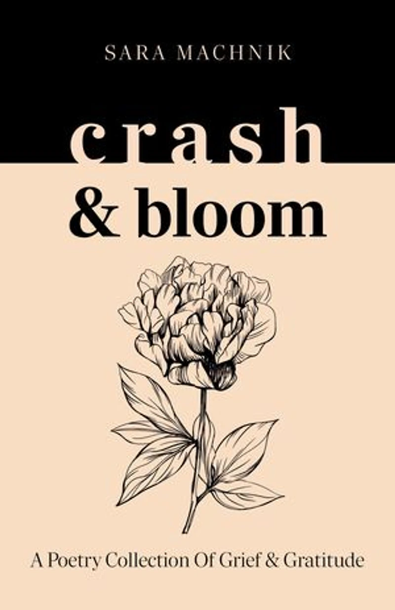 crash & bloom: A poetry collection of grief gratitude