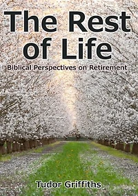 The Rest of Life: Biblical Perspectives on Retirement