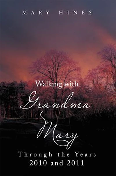 Walking with Grandma Mary Through the Years 2010 and 2011: Through the Years 2010 and 2011