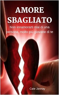 Amore Sbagliato: Non innamorarti mai di una Persona molto più giovane di te