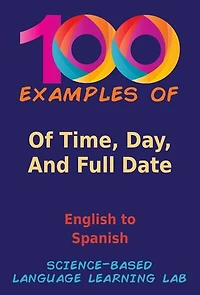 100 Examples of Time, Day, And Full Date: English to Spanish