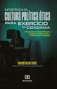 Importância da cultura política ética para exercício da cidadania: análise das políticas públicas adotadas no Brasil para o combate à desinformação