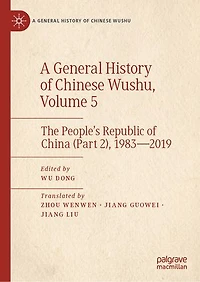 A General History of Chinese Wushu, Volume 5: The People's Republic China (Part 2), 1983-2019