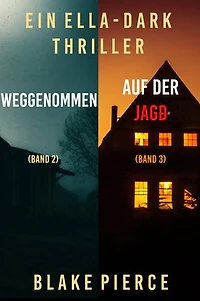 Ella Dark Mystery-Paket: Weggenommen (#2) und Auf der Jagd (#3)