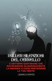 I killer silenziosi del cervello: 5 abitudini quotidiane che distruggono silenziosamente la memoria e come proteggere la tua mente