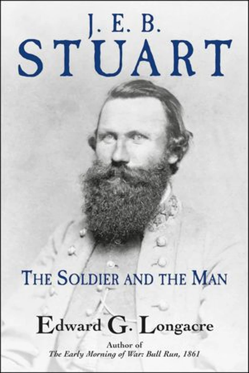 J. E. B. Stuart: the Soldier and Man