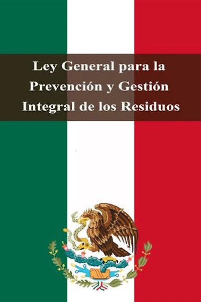 Ley General para la Prevención y Gestión Integral de los Residuos