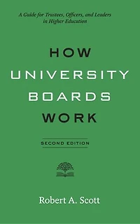 How University Boards Work: A Guide for Trustees, Officers, and Leaders Higher Education