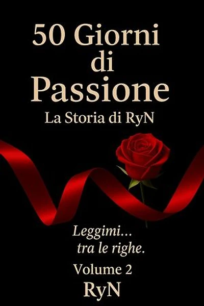 50 Giorni di Passione: La Storia di RyN – Volume 2: La Storia di RyN, #2
