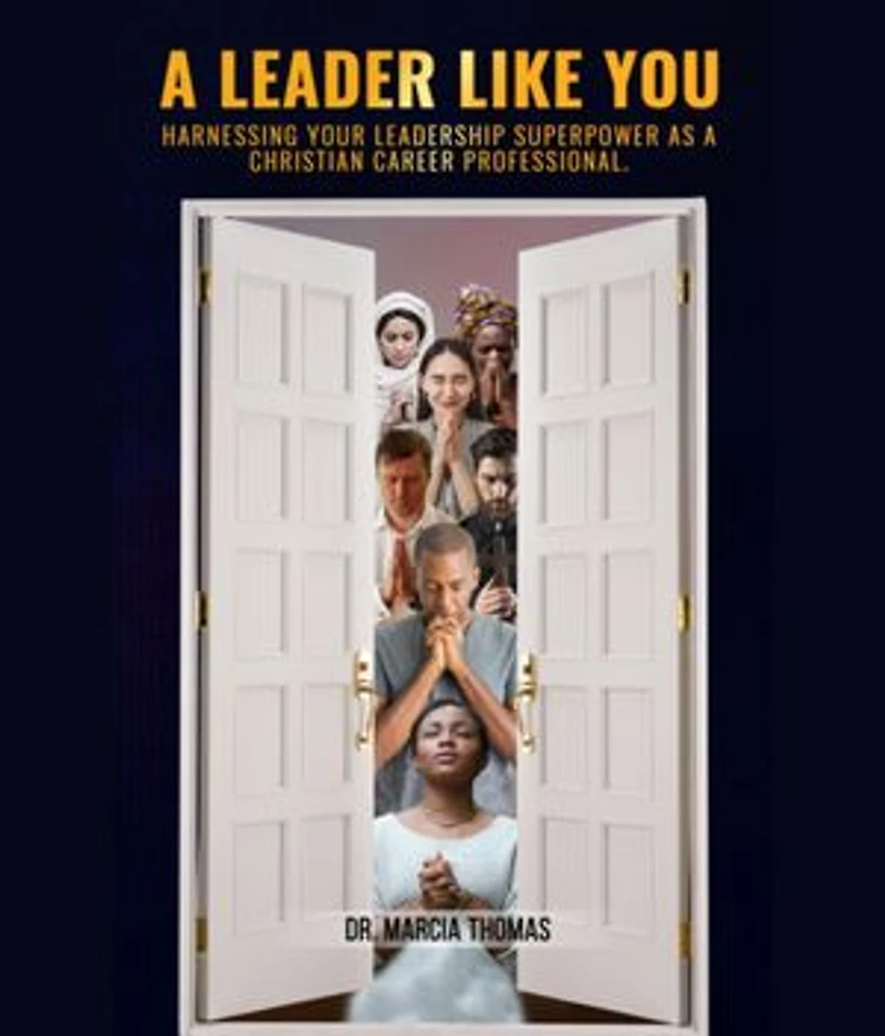 A Leader Like You: Harnessing Your Leadership Superpower As A Christian Career Professional