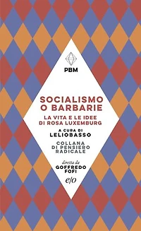 Socialismo o barbarie. La vita e le idee di Rosa Luxemburg