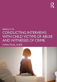 Conducting Interviews With Child Victims Of Abuse And Witnesses Crime: A Practical Guide