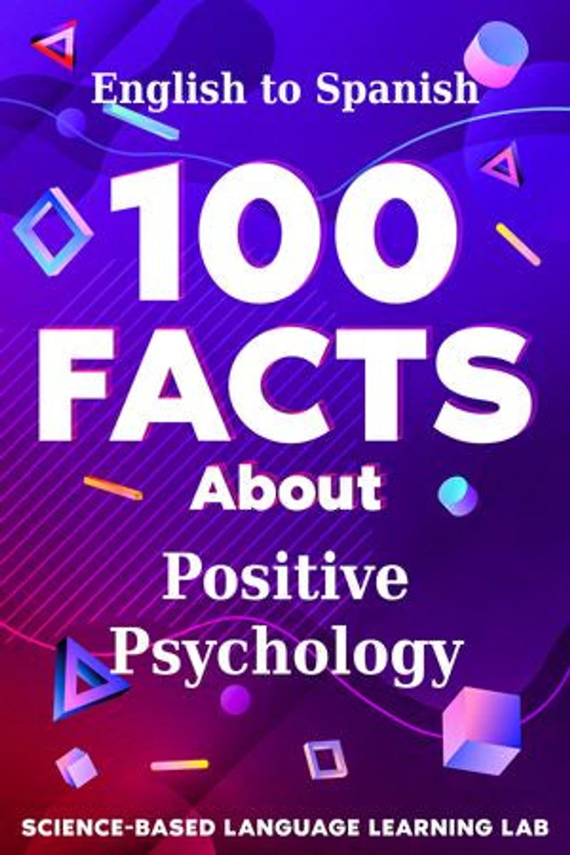 100 Facts About Positive Psychology: English to Spanish