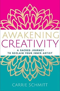 Awakening Creativity: A Sacred Journey to Reclaim Your Inner Artist