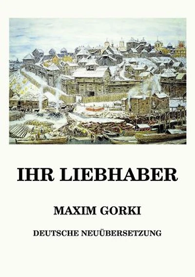 Ihr Liebhaber: Deutsche Neuübersetzung