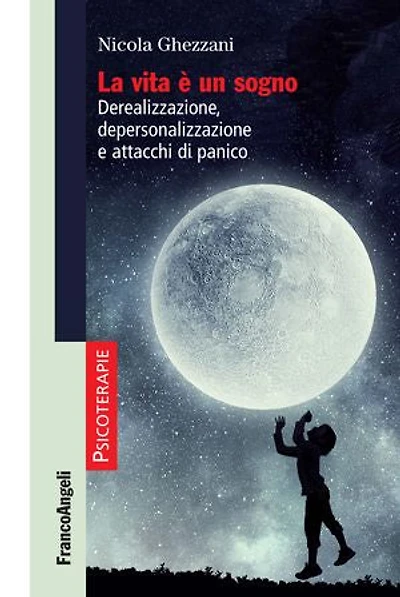 La vita è un sogno: Derealizzazione, depersonalizzazione e attacchi di panico