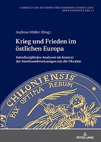 Krieg und Frieden im oestlichen Europa: Interdisziplinaere Analysen Kontext der Auseinandersetzungen um die Ukraine