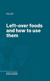 Left-over foods and how to use them