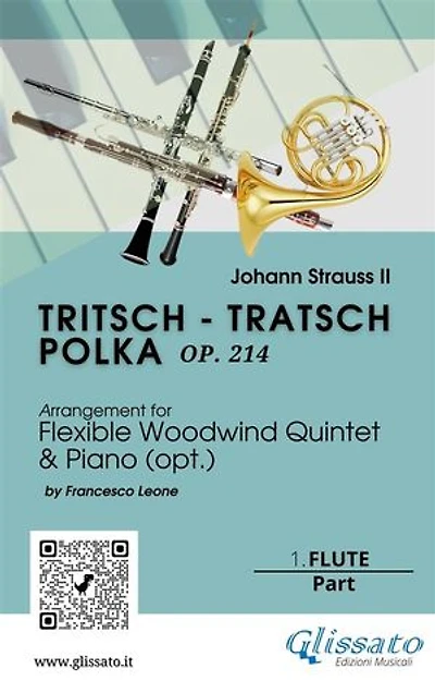 1. Flute part of "Tritsch - Tratsch Polka" for Flexible Woodwind quintet and opt.Piano