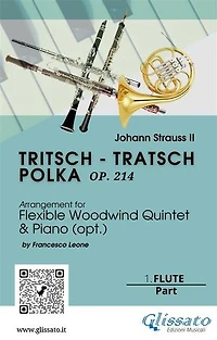 1. Flute part of "Tritsch - Tratsch Polka" for Flexible Woodwind quintet and opt.Piano