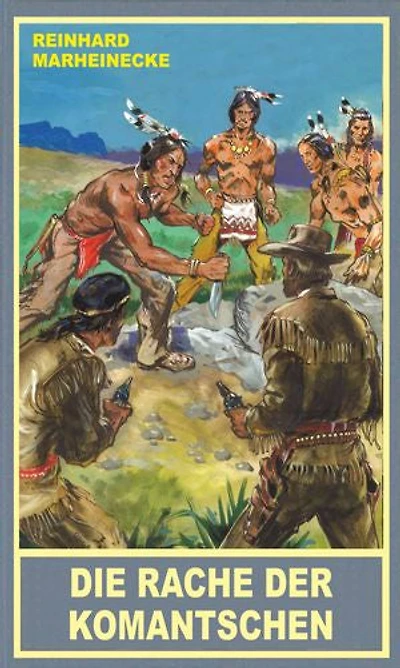 Die Rache der Komantschen: Ein neuer Roman mit Winnetou und Old Shatterhand
