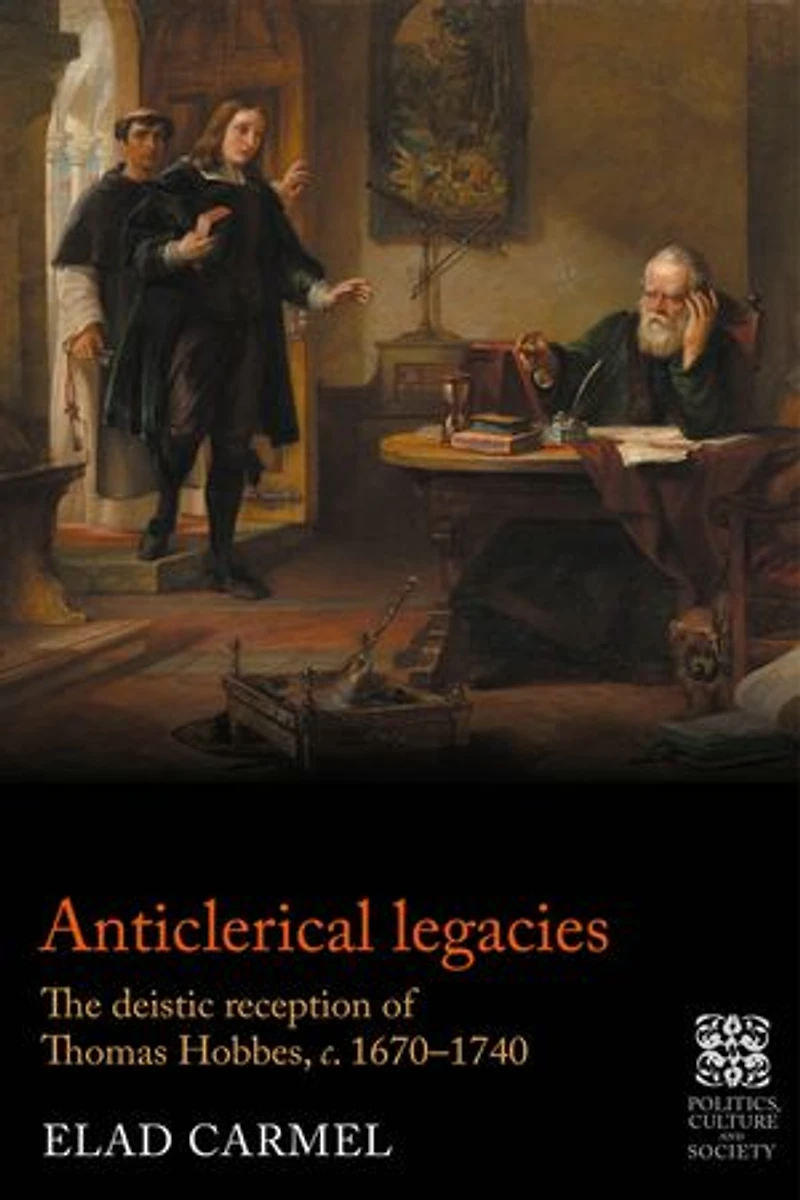 Anticlerical legacies: The deistic reception of Thomas Hobbes, c. 1670–1740