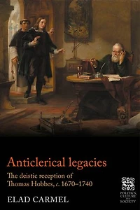 Anticlerical legacies: The deistic reception of Thomas Hobbes, c. 1670–1740
