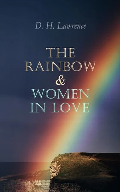 The Rainbow & Women in Love: The Brangwen Family Saga