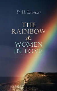The Rainbow & Women in Love: The Brangwen Family Saga