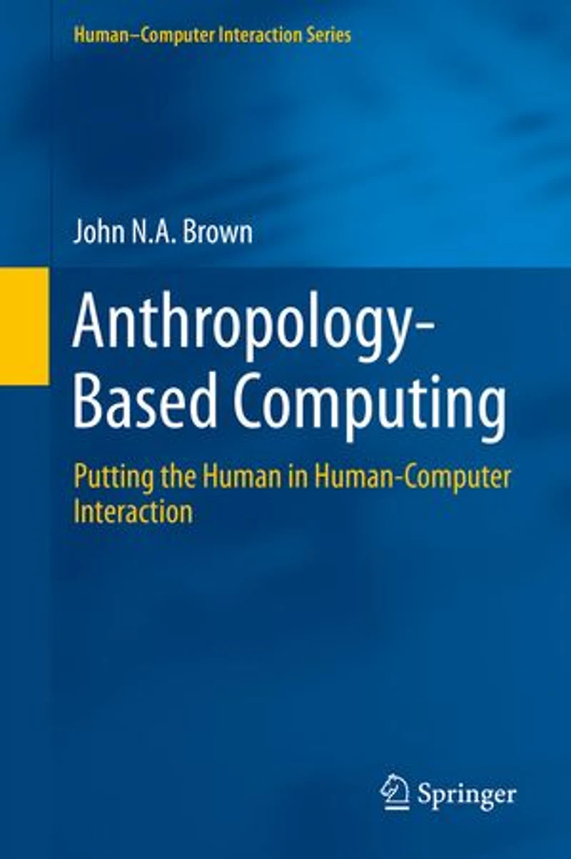 Anthropology-Based Computing: Putting the Human Human-Computer Interaction