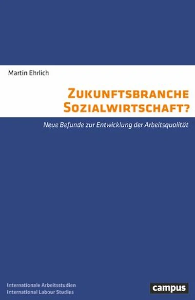 Zukunftsbranche Sozialwirtschaft?: Neue Befunde zur Entwicklung der Arbeitsqualität