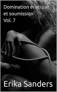 Domination érotique et soumission Vol. 7: Collection de domination érotique, #44