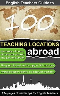 100 Teaching Locations Abroad: Hundreds of hours of extensive research packed into just one eBook