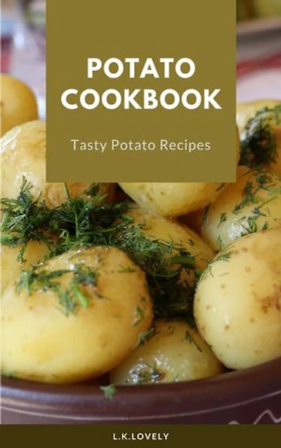 Potato Cookbook: Tasty Potato Recipes