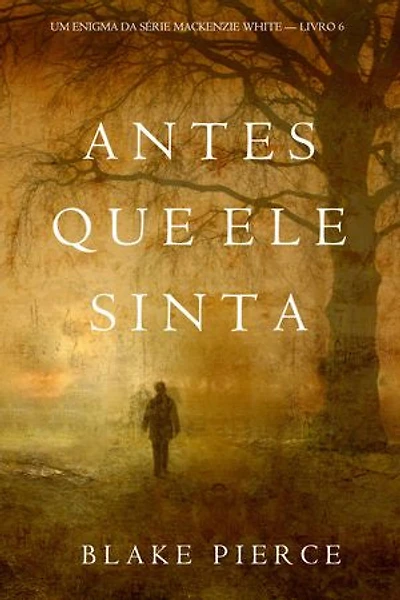 Antes Que Ele Sinta (Um Enigma Mackenzie White—Livro 6)