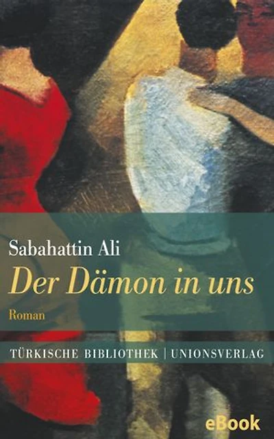 Der Dämon in uns: Mit einem Nachwort von Erika Glassen. Roman. Türkische Bibliothek
