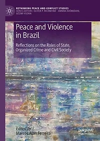 Peace And Violence Brazil: Reflections On The Roles Of State, Organized Crime Civil Society