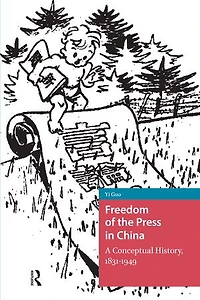 Freedom of the Press China: A Conceptual History, 1831-1949